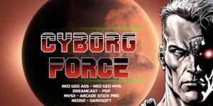 Next Article: Cyborg Force Is A New Run 'N Gunner For Neo Geo, PSP, Dreamcast, & More
